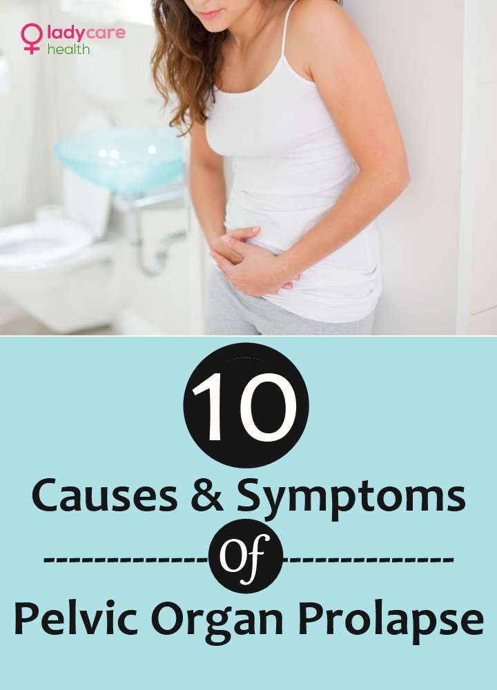 10 Causes And Symptoms Of Pelvic Organ Prolapse