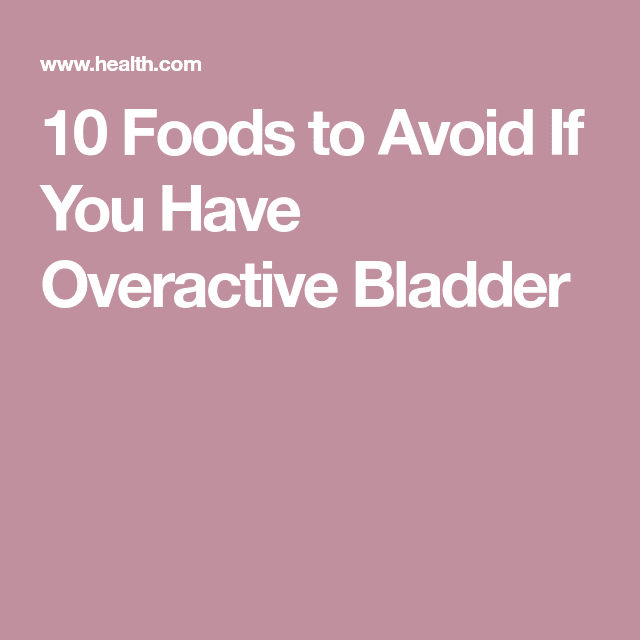 10 Foods to Avoid If You Have Overactive Bladder