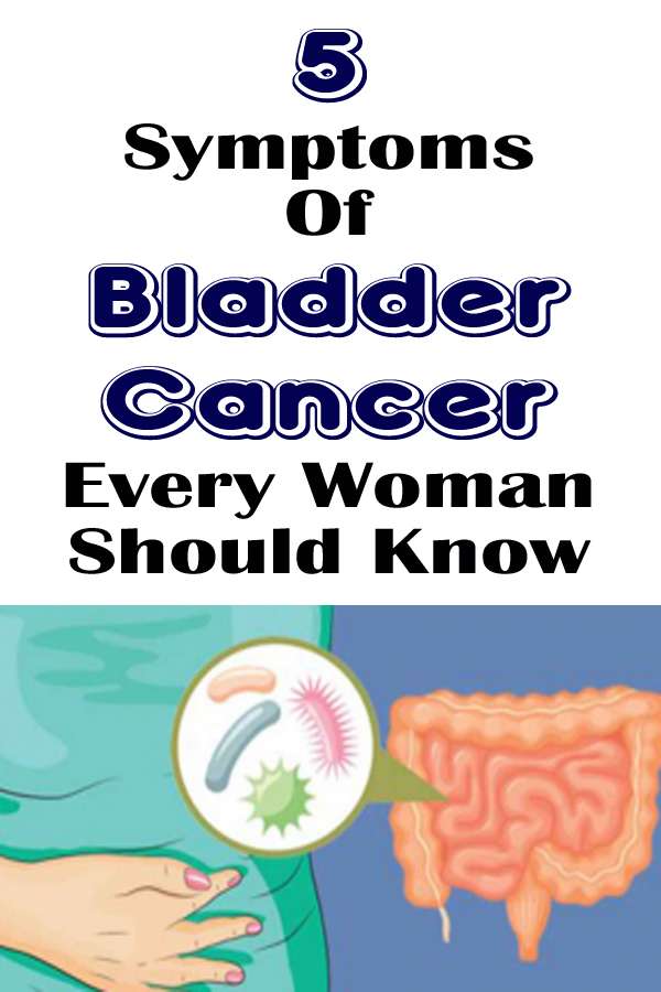 5 Symptoms Of Bladder Cancer Every Woman Should Know