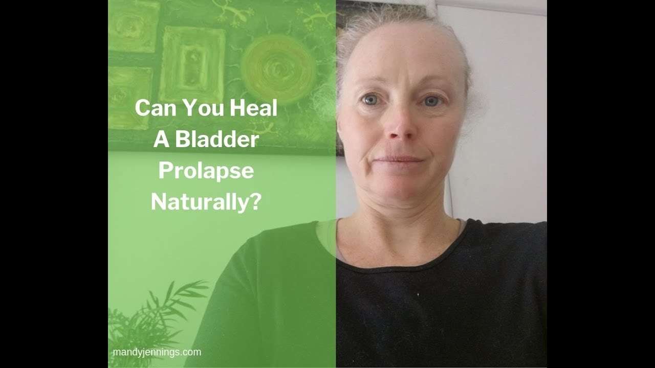 Can You Heal A Bladder Prolapse Naturally? I Did