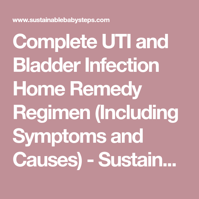 Complete UTI and Bladder Infection Home Remedy Regimen (Including ...