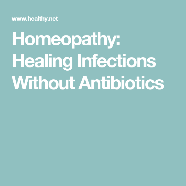 Homeopathy: Healing Infections Without Antibiotics (With images ...