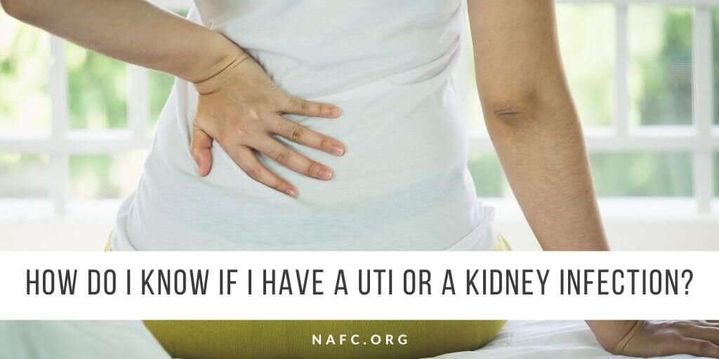 How Do I Know If I Have A UTI Or A Kidney Infection?