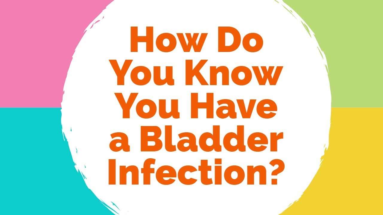 How Do You Know You Have a Bladder Infection