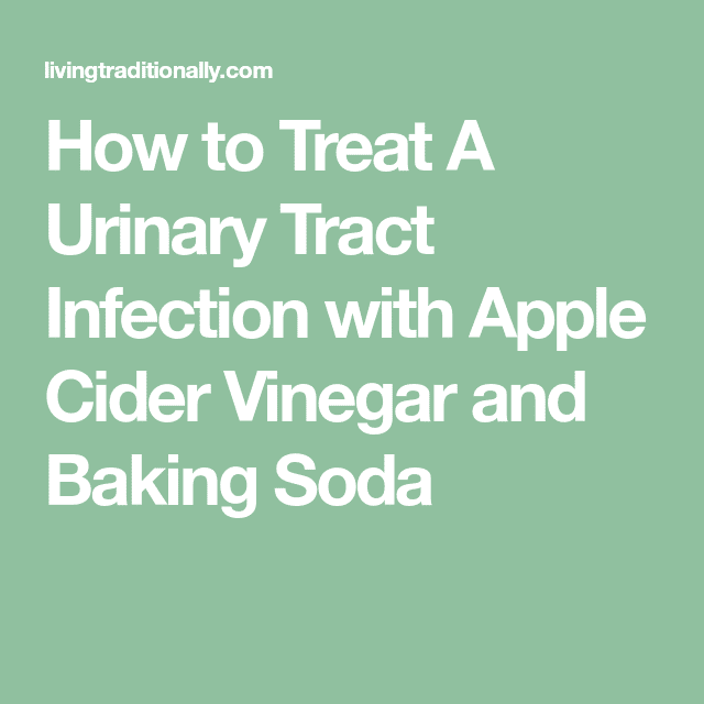 How to Treat A Urinary Tract Infection with Apple Cider Vinegar and ...