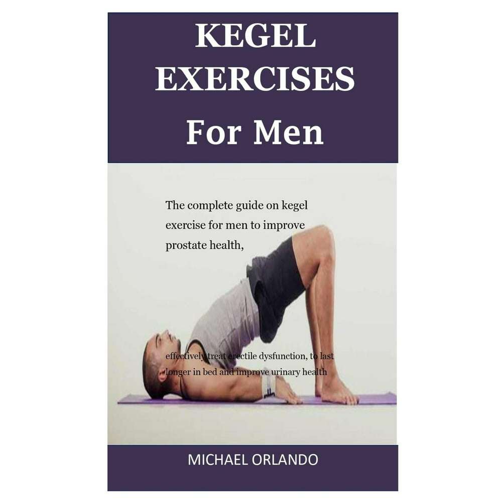 Kegel Exercises For Men : The Complete Guide On Kegel Exercise For Men ...