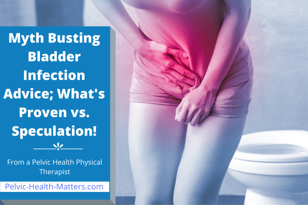Myth Busting Bladder Infection Advice  Whatâs Proven vs. Speculation ...
