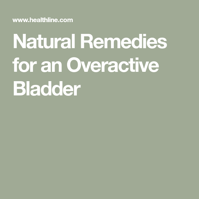 Natural Remedies for an Overactive Bladder