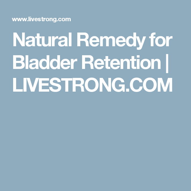 Natural Remedy for Bladder Retention