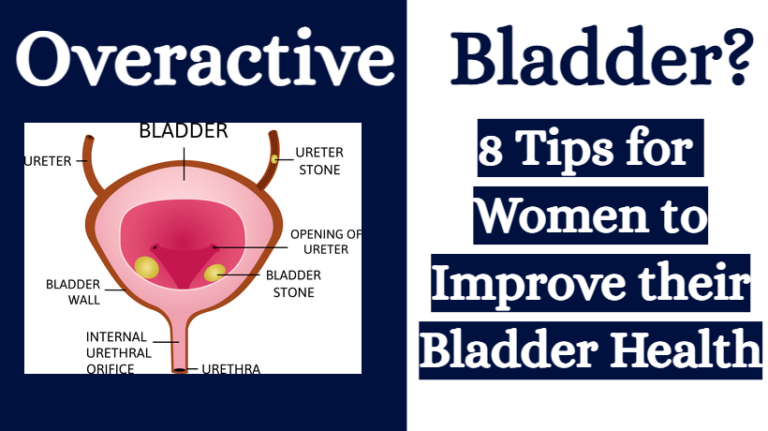 Overactive Bladder? 8 Tips for Women to Improve their Bladder Health ...