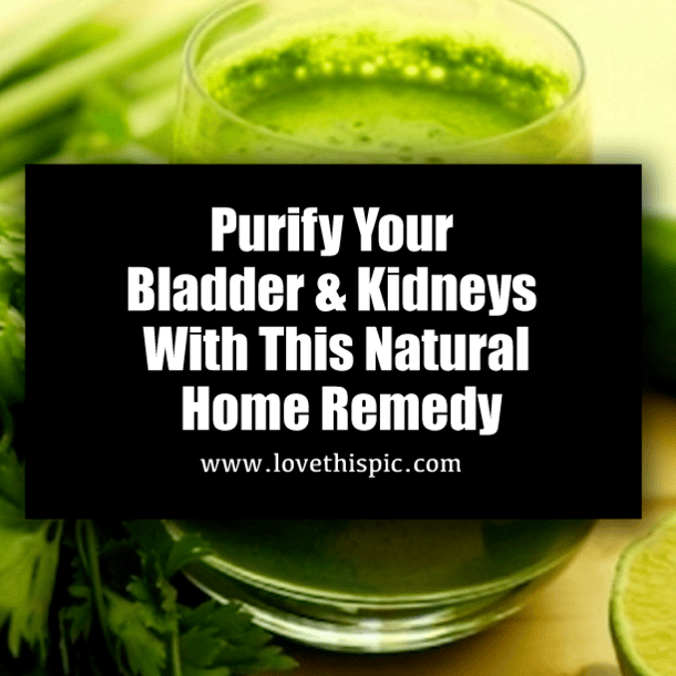 Purify Your Bladder &  Kidneys With This Natural Home Remedy