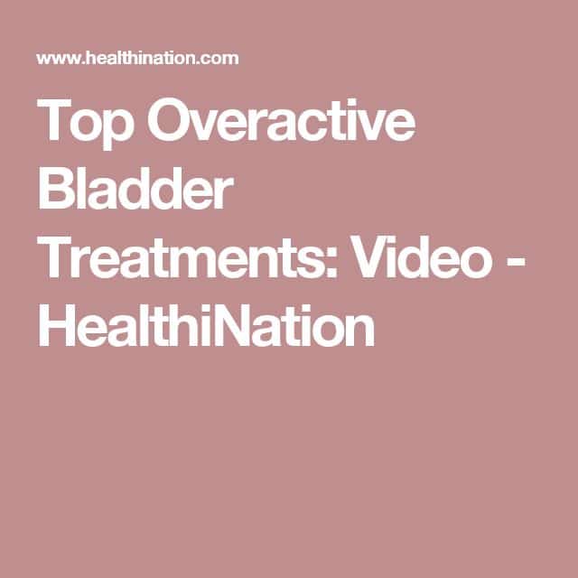 Top Overactive Bladder Treatments: Video