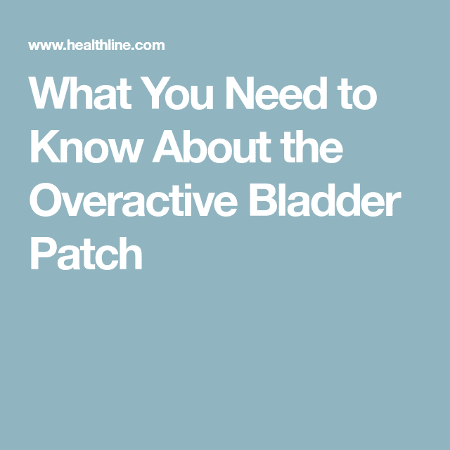 What You Need to Know About the Overactive Bladder Patch